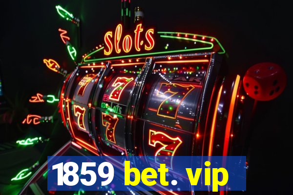 1859 bet. vip